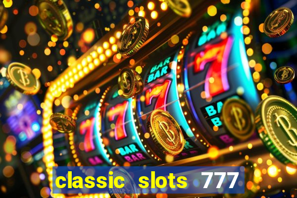 classic slots 777 paga mesmo